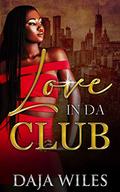 Love in Da Club by Daja Wiles