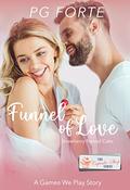 Funnel of Love (Games We Play) by P.G. Forte