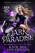 Dark Paradise: Skulls and Scythes MC by Katie May, Ann Denton