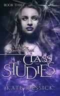Class Studies (The Thorns of Charbon Institute #3) by Kate Messick