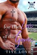 For the Love of the Game: Diamond Lake Rattlers, Book 3 by Tiye Love