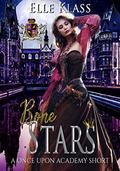 Bone Stars  (A Once Upon Academy Short) by Elle Klass