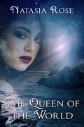 The Queen of the World (The Queen's Blade #2) by Natasja Rose
