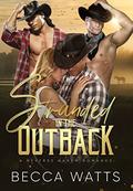 Stranded in the Outback: A Reverse Harem Romance by Becca Watts