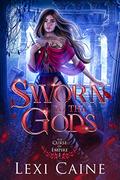 Sworn To The Gods (The Curse Of Empire #1) by Lexi Caine