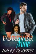 Forever Mine: A BWWM Pregnancy Billionaire Romance (ready for more #1) by Haley Clayton