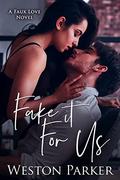 Fake It For Us by Weston Parker