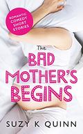 The Bad Mother's Pregnancy (The Bad Mother #0.5) by Suzy K. Quinn
