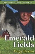 Emerald Fields (A More Perfect Union #1) by Pegg Thomas