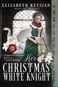 Her Christmas White Knight: A Tudor Historical Romance Holiday Novella  (Trysts and Treachery) by Elizabeth Keysian