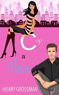 Cop A Plea (I Can't Stop Loving You #2) by Hilary Grossman