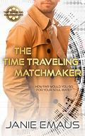 The Time Traveling Matchmaker (Time Traveling Matchmakers #1) by Janie Emaus