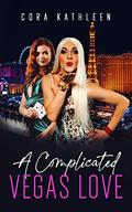A Complicated Vegas Love (A Complicated Love #2) by Cora Kathleen