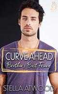 Curve Ahead: Brother's Best Friend (Blissful Curves #1) by Stella Atwood