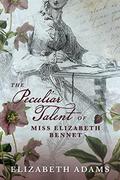 The Peculiar Talent of Miss Elizabeth Bennet  (A Collection of Unusual Tales) by Elizabeth Adams