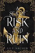 A Sea of Risk and Ruin (Never and Night #2) by Lily Archer