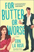For Butter or Worse (The Hollywood Series #1) by Erin La Rosa