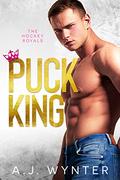 Puck King (Hockey Royals #1) by A.J. Wynter