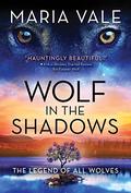 Wolf in the Shadows (The Legend of All Wolves #5) by Maria Vale