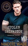 Stolen Salvation: A Shadow Elite Novel (Shadow Elite #4) by Maddie Wade