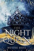 The Night Queen : A Romantic Reimagining of a Dark and Beautiful Fairy Tale (Romantic Fairy Tales for Adults #1) by Denise Daye