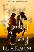 Fighting and Flirting with my Cowboy Enemy: A Small Town Sweet Romance (The Ashford Brothers #2) by Julia Keanini