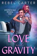 Love and Gravity (Hypothetically Speaking #1) by Rebel Carter