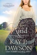 Love is Kind (Prairie Promise #2) by Kay P. Dawson