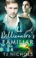 The Billionaire's Familiar by T.J. Nichols