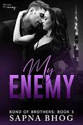 My Enemy: An Indian billionaire enemies to lovers romance by Sapna Bhog