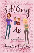 Settling Up: A Playing to Win Novella (Playing to Win #2.5) by Amalia Dillin