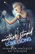 Another Stupid Love Song by Miranda MacLeod, Em Stevens