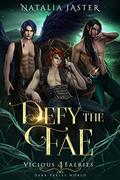 Defy the Fae (Dark Fables: Vicious Faeries #4) by Natalia Jaster