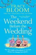The Weekend Before the Wedding by Tracy Bloom