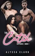 The Catch (Catfished #1) by Alyssa Clark