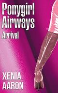 Ponygirl Airways: Arrival by Xenia Aaron