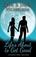 Life's About to Get Good - A Short Story: The Midnight Series - Book Sixteen (The Midnight #16) by Jenna Michaelson