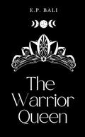 The Warrior Queen by E.P. Bali