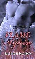 Flame  Again (Bandit Brothers #3) by Raleigh Damson