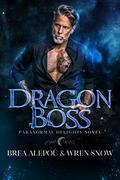 Dragon Boss (Paranormal Delights #2) by Wren Snow