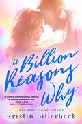 A Billion Reasons Why by Kristin Billerbeck