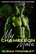 My Chameleon Mate (Iriduan Universe Love Stories #1) by Susan Trombley