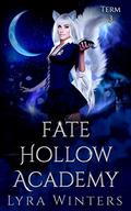 Fate Hollow Academy: Term 3 by Lyra Winters