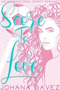 Score to Love (International Sports Romance #2) by Johana Gavez