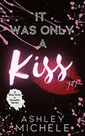It Was Only a Kiss (It Was Only a Novella #1) by Ashley Michele