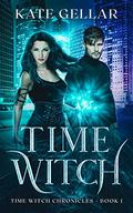Time Witch (Time Witch Chronicles #1) by Kate Gellar