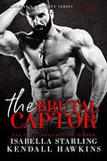 The Brutal Captor (Kingpin's Property #2) by Isabella Starling