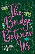 The Bridge Between Us (Road to Refuge #3) by Victoria Bylin