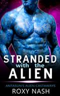 Stranded with the Alien by Roxy Nash