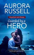 Guarded by a Hero (Anywhere and Always #3) by Aurora Russell